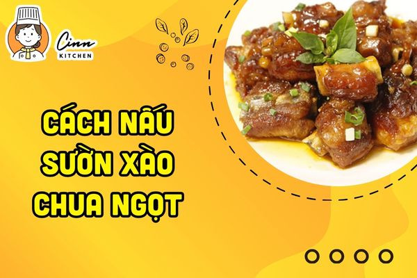 Cách Nấu Sườn Xào Chua Ngọt Đậm Đà, Đưa Cơm