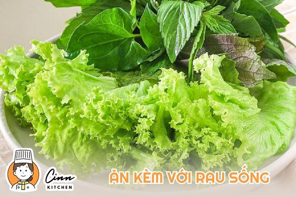 Ăn kèm với một dĩa rau sống để cân bằng hương vị